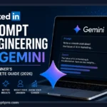 LinkedIn Prompt Engineering with Gemini: A Beginner’s Complete Guide (2026)